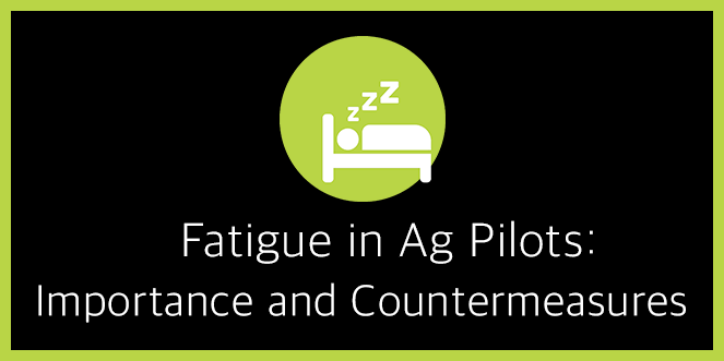 Fatigue In Ag Pilots - Importance and Countermeasures